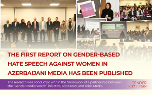 The first report on Gender-Based Hate Speech Against Women in Azerbaijani Media has been published.